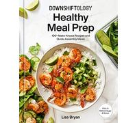 Eamufa Downshiftology Healthy Meal Prep: 100+ Make-Ahead Recipes and Quick-Assembly Meals: A Gluten-Free Cookbook