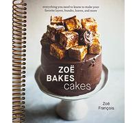 Eamufa Zoë Bakes Cakes: Everything You Need to Know to Make Your Favorite Layers, Bundts, Loaves, and More [A Baking Book]
