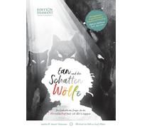 Ean und die Schattenwölfe: Die Geschichte vom Jungen, der Mut und die Kraft fand, sich selbst zu begegnen.