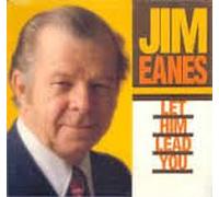 Eanes, Jim - Let Him Lead You