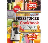 Eanoruus Cold Press Juicer Cookbook for Beginners: Simple Fruit and Vegetable Blends, Daily Cleanse Drinks, and 30-Day Wellness Plans for Energy, Immunity, and Better Digestion