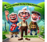 Earl, Gus and Floyd: The Joys of Being Misunderstood: A Comical Look at Aging