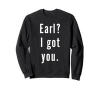 Earl? Je t’ai eu. Sweatshirt