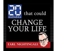 Earl Nightingale - 20 Minutes That Could Change Your Life