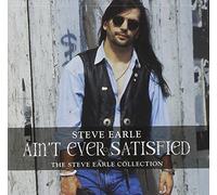 Earle, Steve - Ain't Ever Satisfied: The Steve Earle Collection Original recording remastered Edition by Earle, Steve (1996) Audio CD