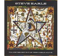 Earle - I Ll Never Get Out of This World Alive