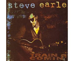 Earle, Steve - Train a Comin'