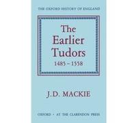 Earlier Tudors, The Oxford History of England John D. MacKie (Auteur)