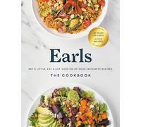 Earls The Cookbook (Anniversary Edition): Eat a Little. Eat a Lot. Over 120 of Your Favourite Recipes