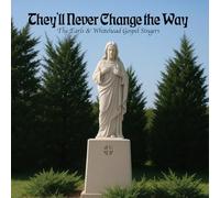 Earls & Whitehead Gospel Singers - They'll Never Change the Way