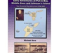 Early Adventures at Put-in-Bay, Middle Bass and Johnson's Island Michael Gora (Auteur)