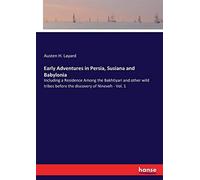 Early Adventures In Persia, Susiana And Babylonia