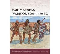 Early Aegean Warrior 5000-1450 Bc (Paperback) Raffaele D,amato, Andrea Salimbeti (Auteur)