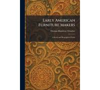 Early American Furniture Makers: A Social and Biographical Study