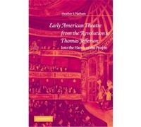 Early American Theatre from the Revolution to Thomas Jefferson, Cambridge Studies in American Theatre and Drama Heather S. Nathans (Auteur)