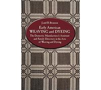 Early American Weaving and Dyeing by J. and R. Bronson (June 01,1977)