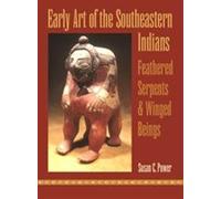 Early Art of the Southeastern Indians: Feathered Serpents & Winged Beings