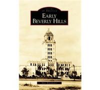 Early Beverly Hills, Images of America Series Marc Wanamaker (Auteur)
