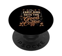 Early Bird Gets Good Coffee Funny Morning Lover PopSockets PopGrip Adhésif