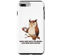 Early Bird Gets The Worm, Late Bird Gets Coffee Funny Owl Coque pour iPhone 7 Plus/8 Plus