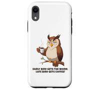 Early Bird Gets The Worm, Late Bird Gets Coffee Funny Owl Coque pour iPhone XR