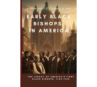 Early Black Bishops in America: The Legacy of Early Black Church Leaders (1760-1920)