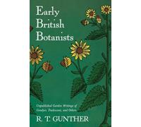 Early British Botanists: Unpublished Garden Writings of Goodyer, Tradescant, and Others