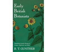 Early British Botanists: Unpublished Garden Writings of Goodyer, Tradescant, and Others