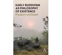 Early Buddhism As Philosophy Of Existence
