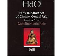 Early Buddhist Art of China and Central Asia, HANDBOOK OF ORIENTAL STUDIES/HANDBUCH DER ORIENTALISTIK Marylin M. Rhie (Auteur)