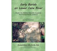 Early Burials on Lower Cane River. Cloutierville, Shallow Lake & St. Augustine, Natchitoches Parish, Louisiana. Volume 7, Cane River Creole Series