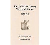 Early Charles County, Maryland Settlers, 1658-1745 F. Edward Wright, Marlene Strawser Bates (Auteur)
