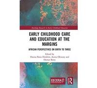 Early Childhood Care and Education at the Margins: African Perspectives on Birth to Three (EECERA Collection of Research in Early Childhood Education) - [Version Originale] Inconnu (Auteur)