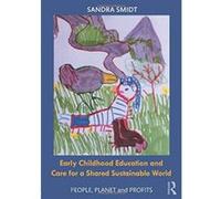 Early Childhood Education and Care for a Shared Sustainable World: People, Planet and Profits - [Version Originale] Inconnu (Auteur)