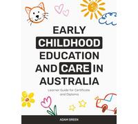 Early Childhood Education and Care in Australia: Learner Guide for Certificate and Diploma