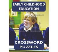 Early Childhood Education Crossword Puzzle Book: Great Teacher Resource for the Classroom, 8.5x11 inches, 38 puzzles, 76 pages