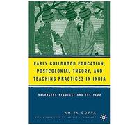 Early Childhood Education, Postcolonial Theory, And Teaching Practices In India