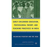 Early Childhood Education, Postcolonial Theory, And Teaching Practices In India