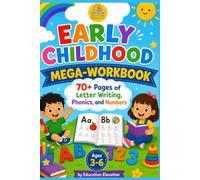 Early Childhood Mega-Workbook: 70+ Pages of Letter Writing, Phonics, and Numbers