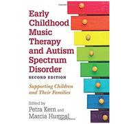 Early Childhood Music Therapy And Autism Spectrum Disorder, Second Edition