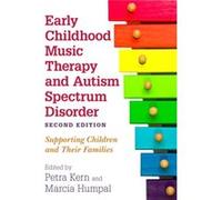 Early Childhood Music Therapy and Autism Spectrum Disorder, Second Edition