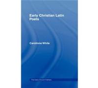 Early Christian Latin Poets by Carolinne White Carolinne White (Auteur)