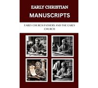 Early Christian Manuscripts: Early Church Fathers and the Early Church