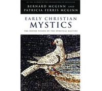 Early Christian Mystics The Divine Vision of Spiritual Masters by Bernard McGinn & Patricia Ferris McGinn Bernard McGinn, Patricia Ferris McGinn (Auteur)