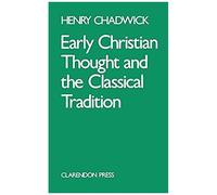 Early Christian Thought And The Classical Tradition