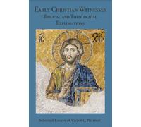 Early Christian Witnesses: Biblical And Theological Explorations