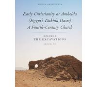 Early Christianity at Amheida (Egypt’s Dakhla Oasis), a Fourth-century Church: The Excavations (Amheida Vii) (1)
