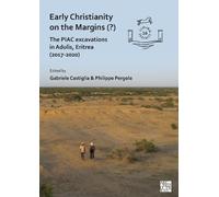 Early Christianity on the Margins: The Piac Excavations in Adulis, Eritrea 2017-2020