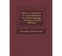 Early Civilization: An Introduction to Anthropology - Primary Source Edition