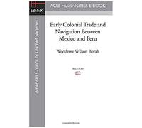 Early Colonial Trade And Navigation Between Mexico And Peru